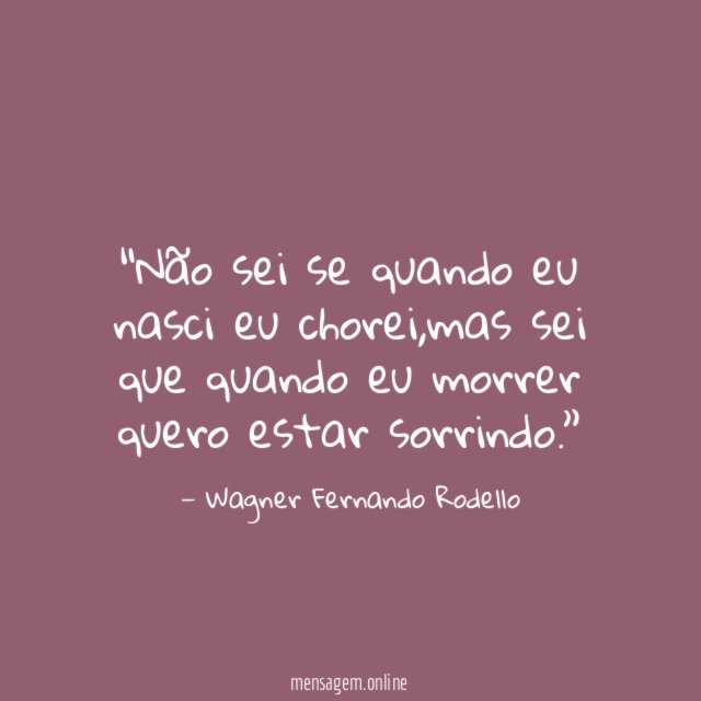 Não sei se quando eu nasci eu chorei