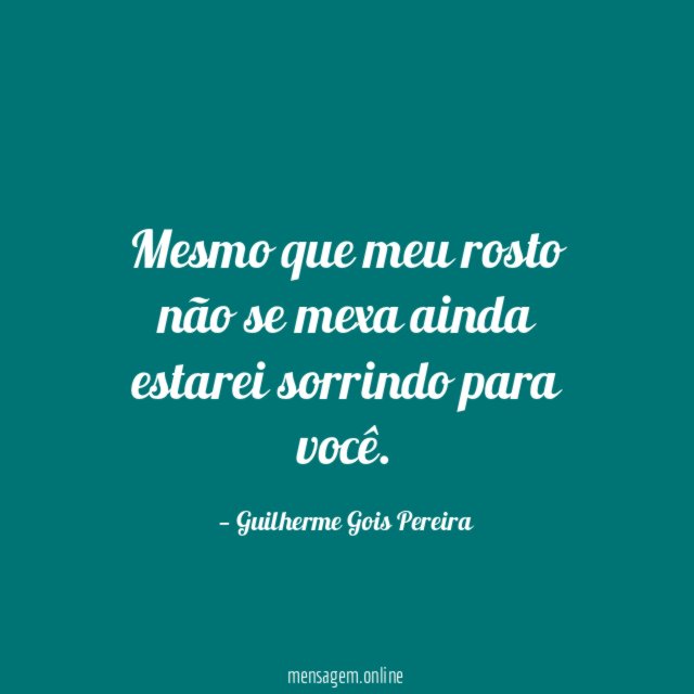 Mesmo que meu rosto não se mexa ainda