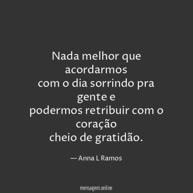 Nada melhor que acordarmos com o dia sorrindo pra