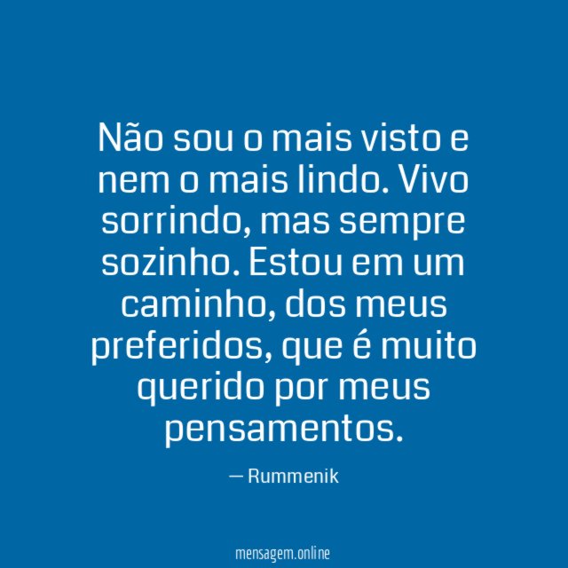 Não sou o mais visto e nem o mais lindo