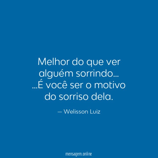 Melhor do que ver alguém sorrindo