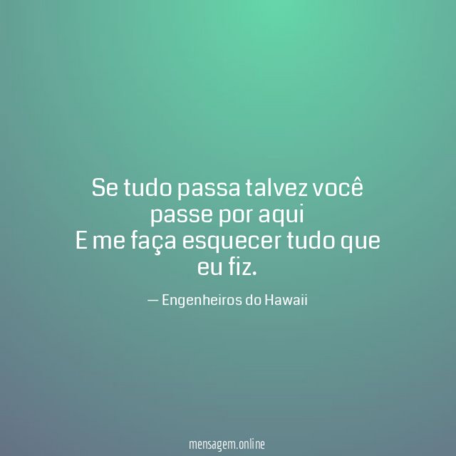 Se tudo passa talvez você passe por aqui E