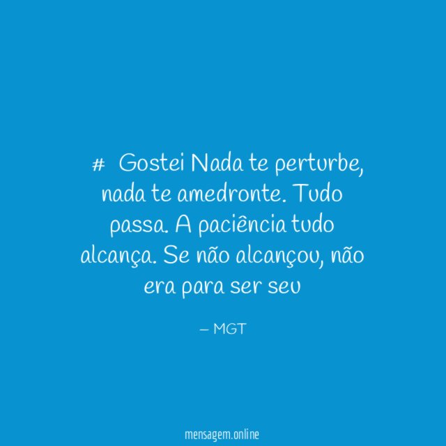 #Gostei Nada te perturbe