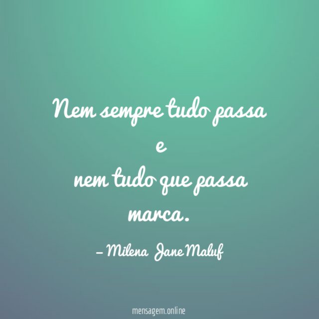 Nem sempre tudo passa e nem tudo que passa marca