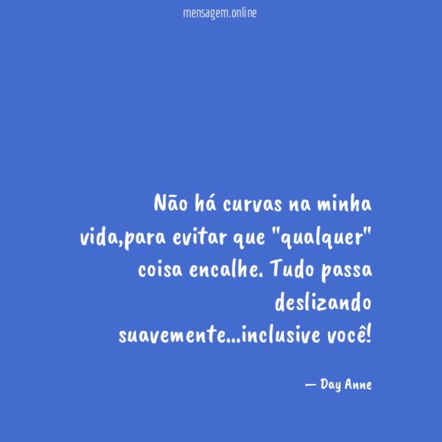 Não há curvas na minha vida