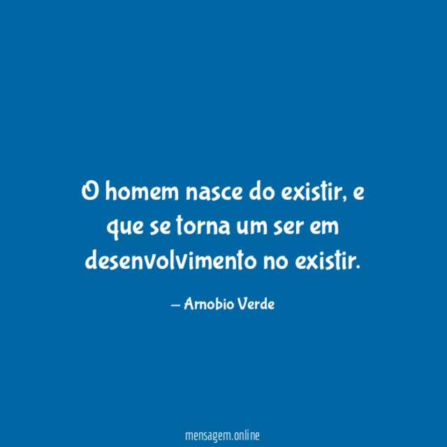 O homem nasce do existir