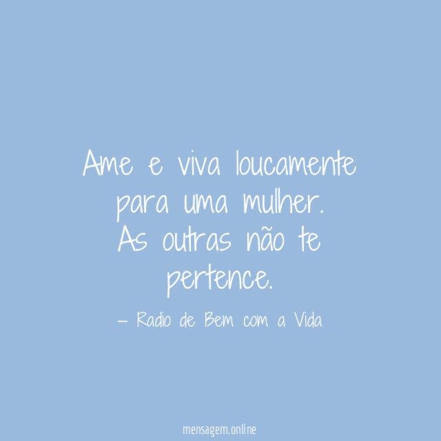 Ame e viva loucamente para uma mulher