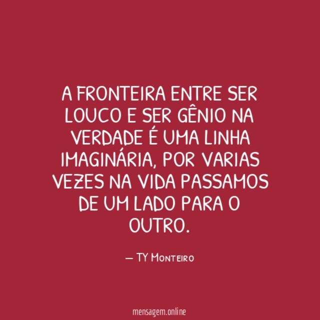 A fronteira entre ser louco e ser gênio