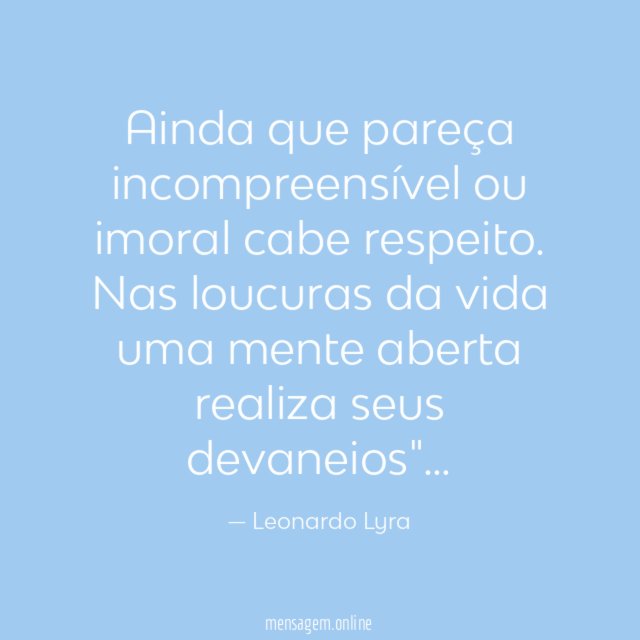 Ainda que pareça incompreensível ou imoral cabe respeito