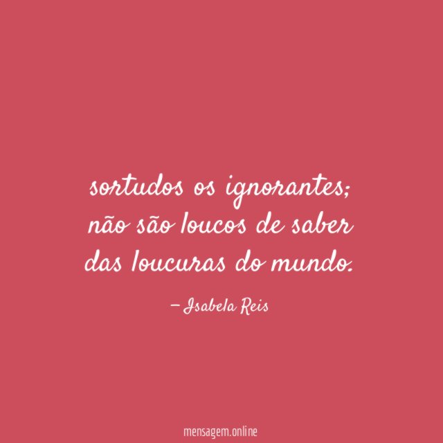 sortudos os ignorantes