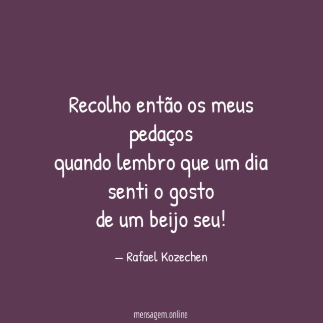 Recolho então os meus pedaços quando lembro que um