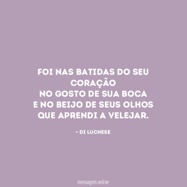 Foi nas batidas do seu coração No gosto de