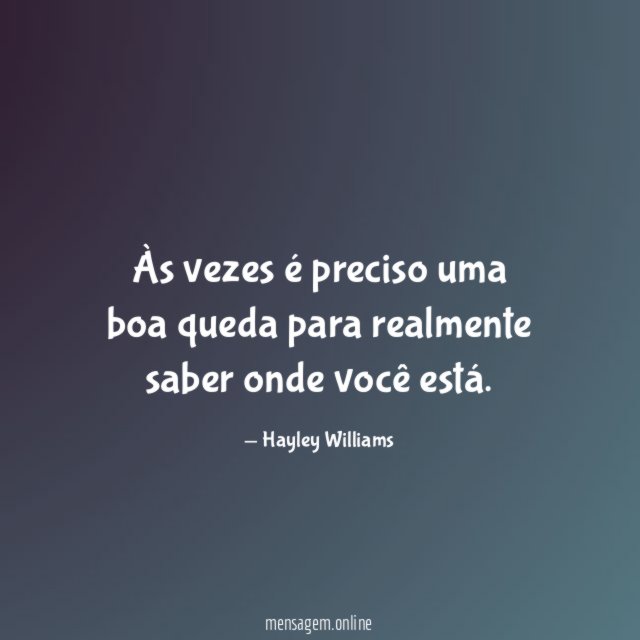 Às vezes é preciso uma boa queda para realmente saber onde você está