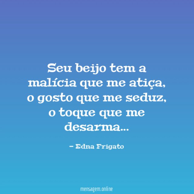 Seu beijo tem a malícia que me atiça