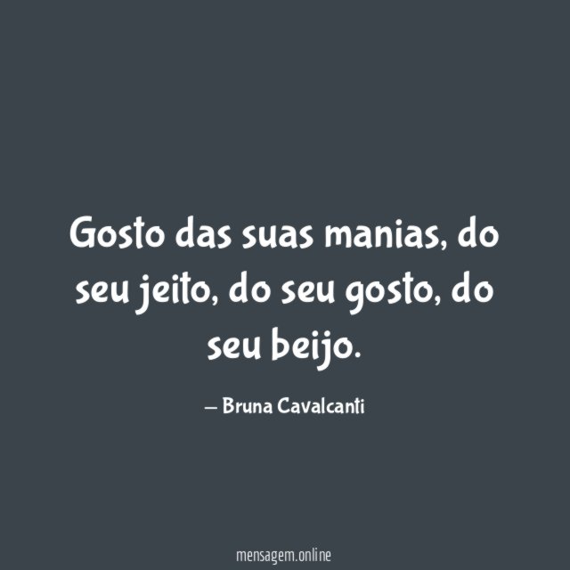 Gosto das suas manias