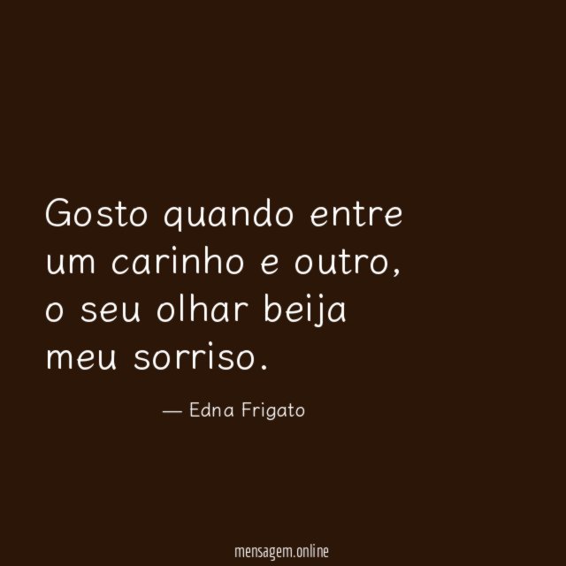 Gosto quando entre um carinho e outro