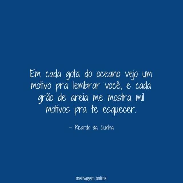 Em cada gota do oceano vejo um motivo pra lembrar você