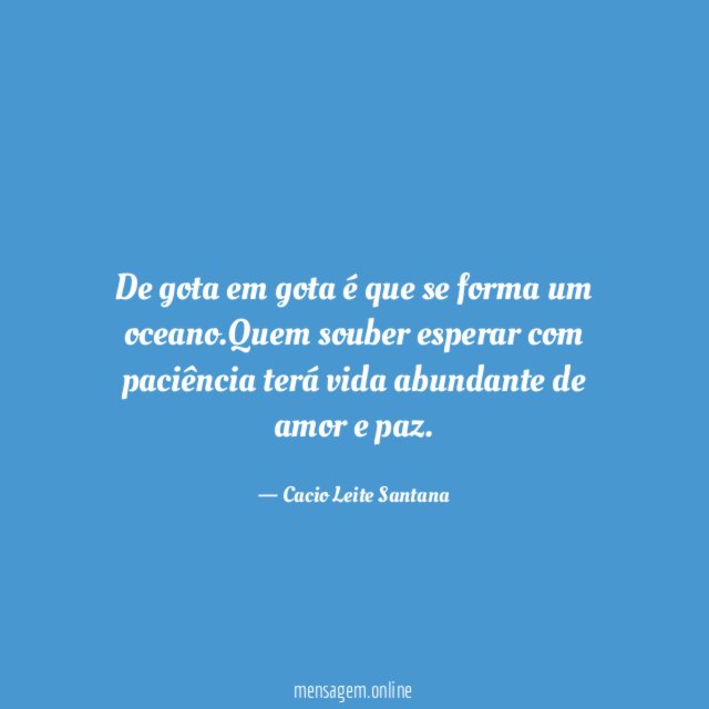 De gota em gota é que se forma um oceano