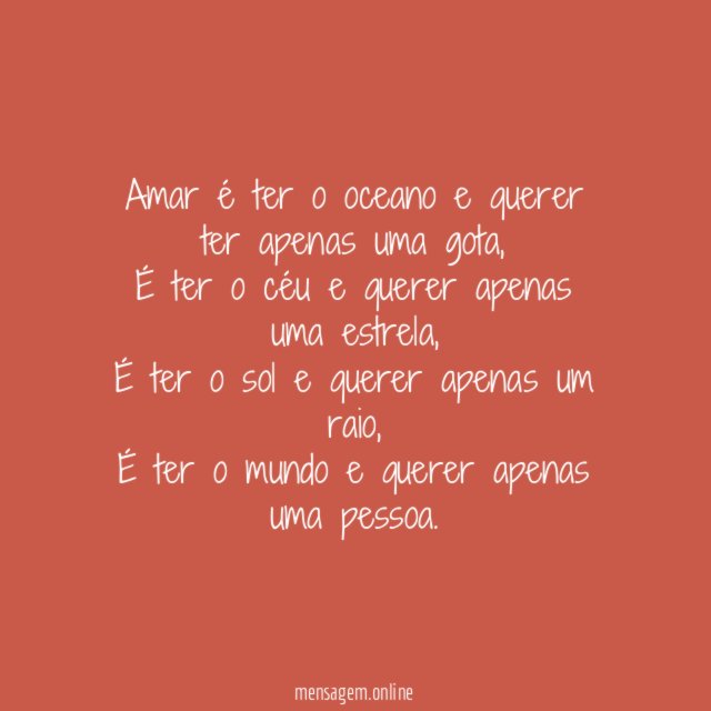 Amar é ter o oceano e querer ter apenas uma gota
