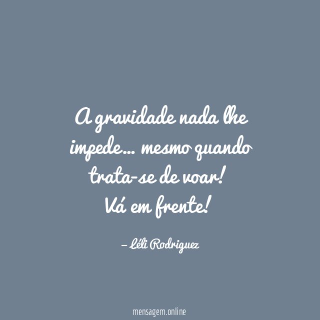 A gravidade nada lhe impede