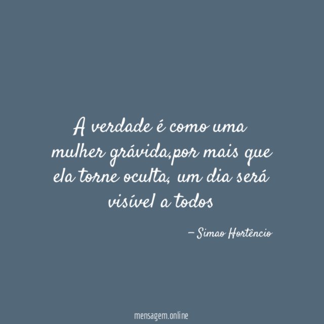 A verdade é como uma mulher grávida