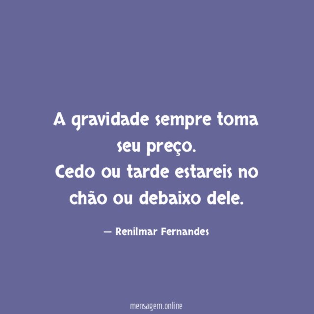 A gravidade sempre toma seu preço