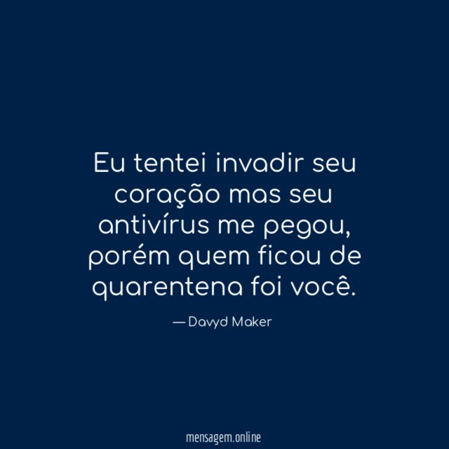 Eu tentei invadir seu coração mas seu antivírus me pegou