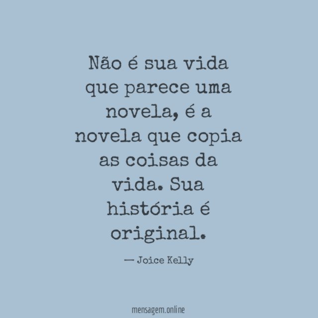 Não é sua vida que parece uma novela