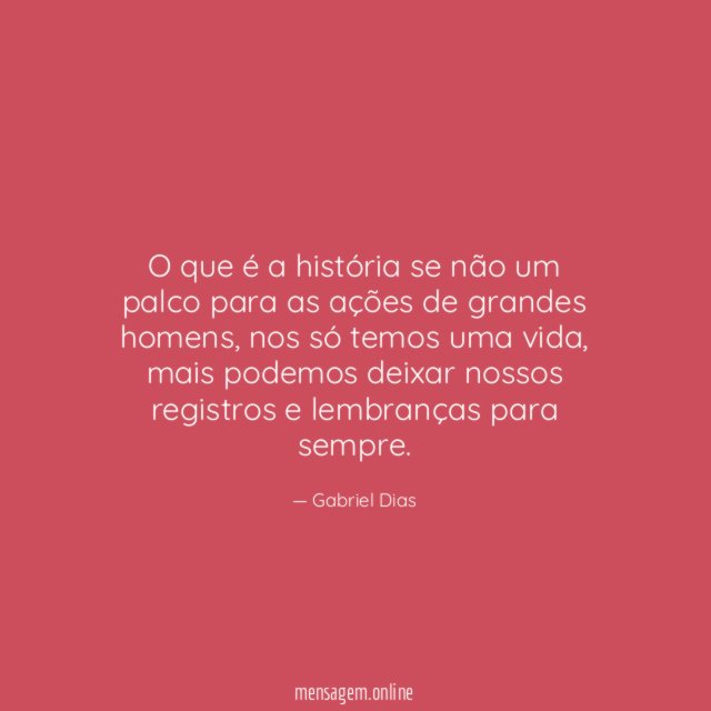 O que é a história se não um