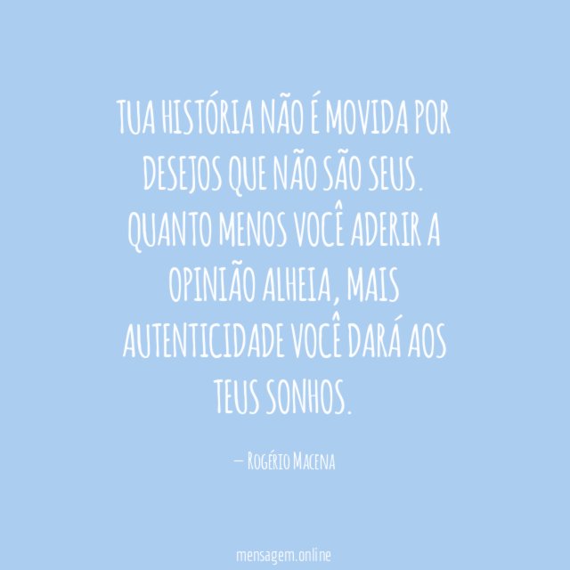 Tua história não é movida por desejos que