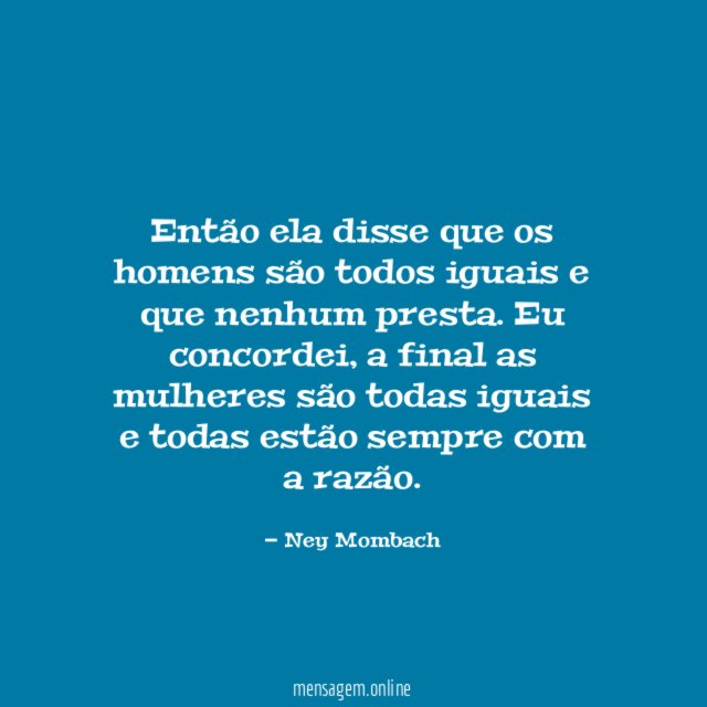 Então ela disse que os homens são todos