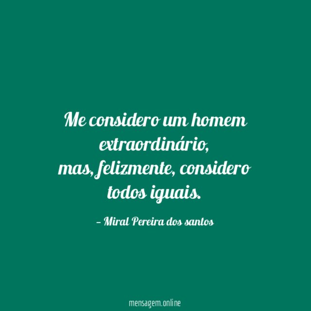 Me considero um homem extraordinário