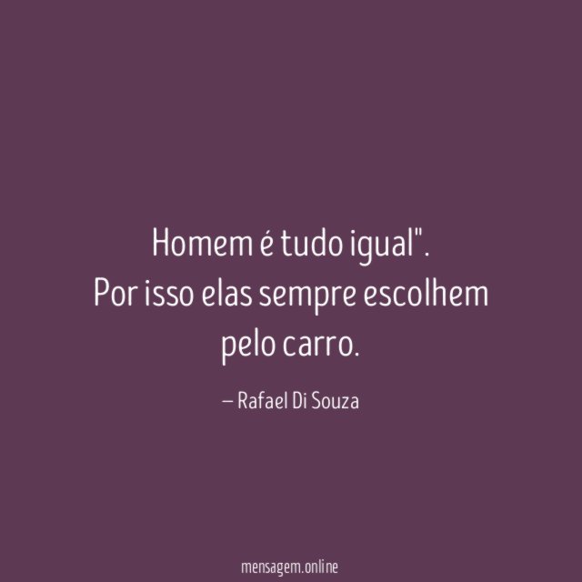 Homem é tudo igual"