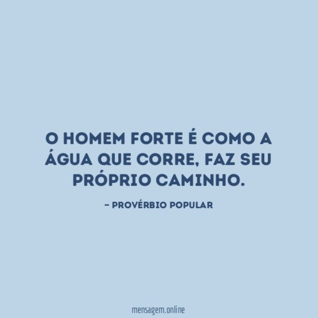 O homem forte é como a água que corre