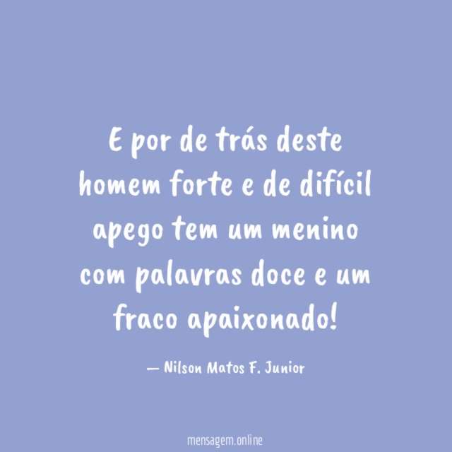 E por de trás deste homem forte