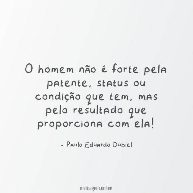 O homem não é forte pela patente