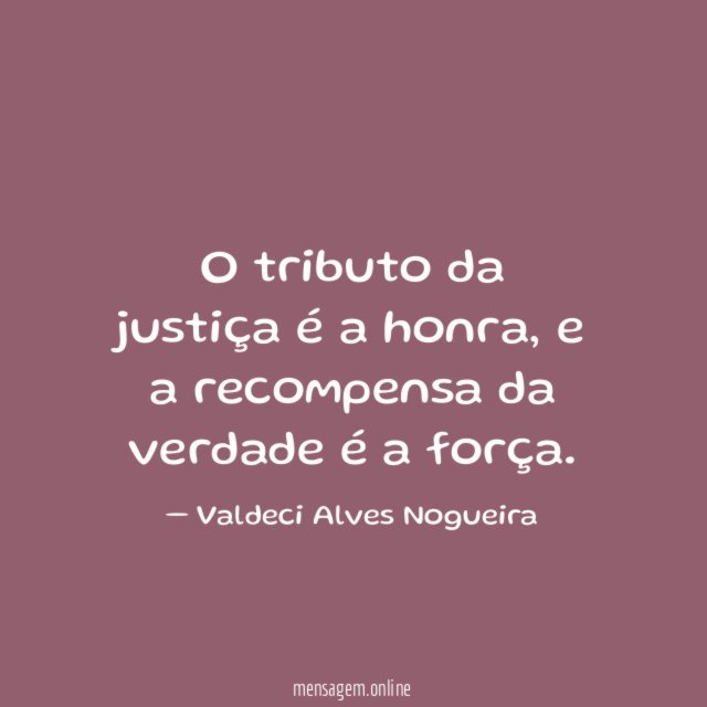 O tributo da justiça é a honra