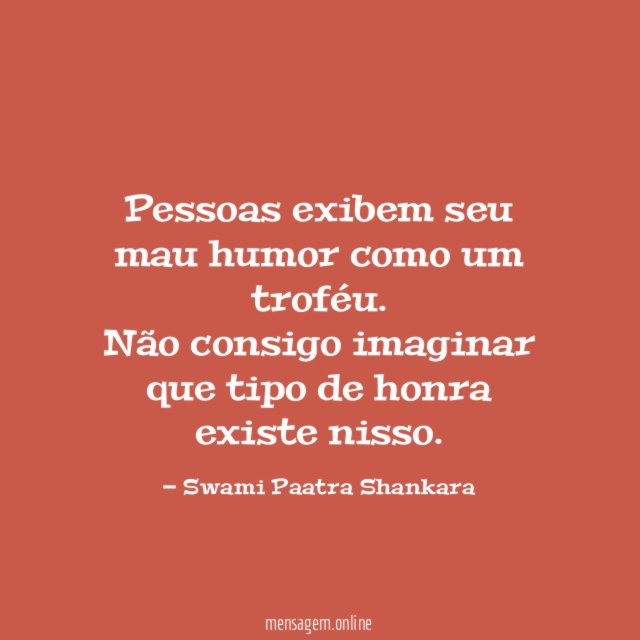 Pessoas exibem seu mau humor como um troféu