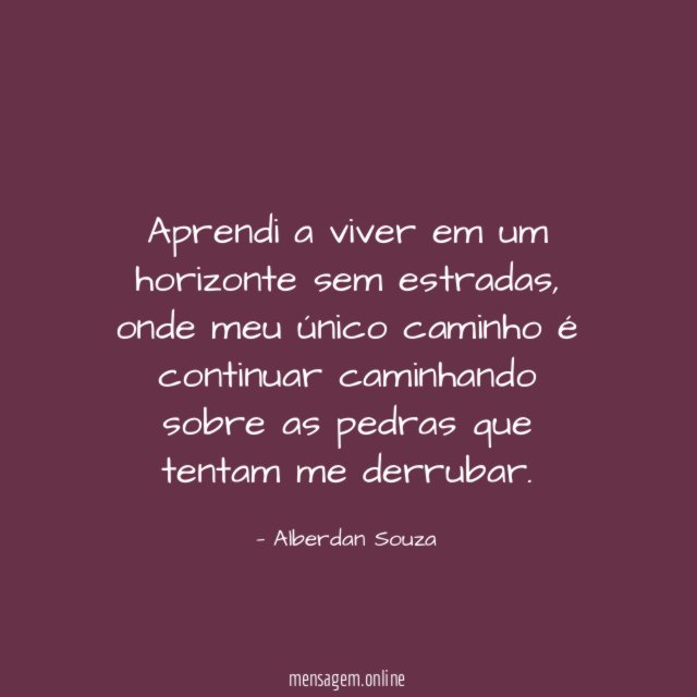 Aprendi a viver em um horizonte sem estradas