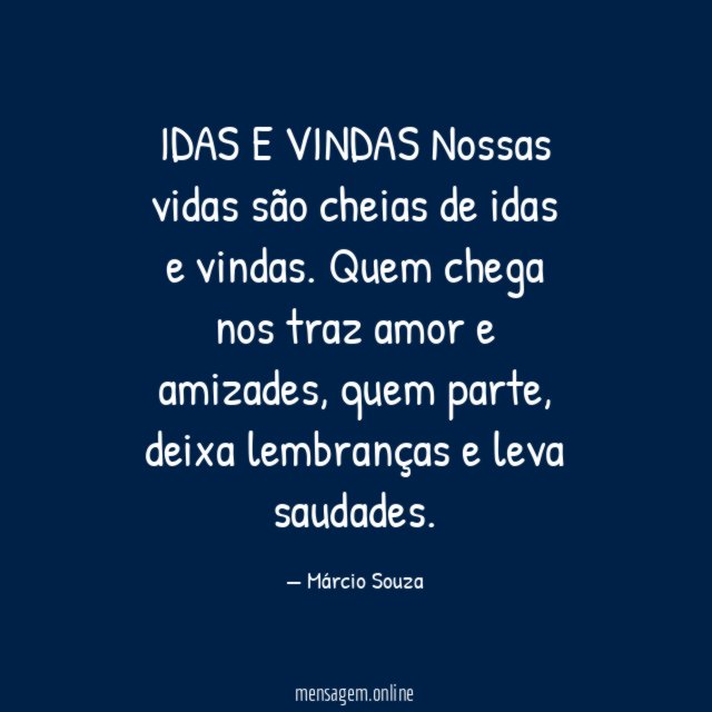 IDAS E VINDAS Nossas vidas são cheias de idas e vindas