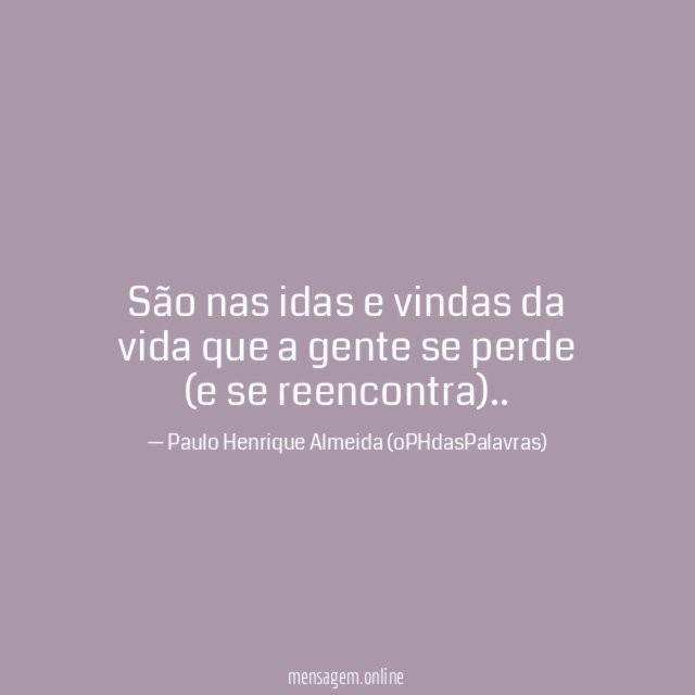 São nas idas e vindas da vida que