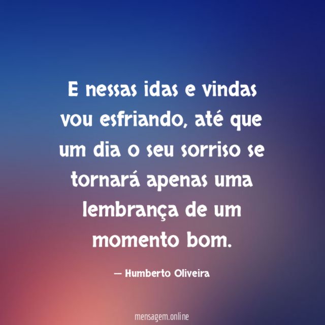 E nessas idas e vindas vou esfriando