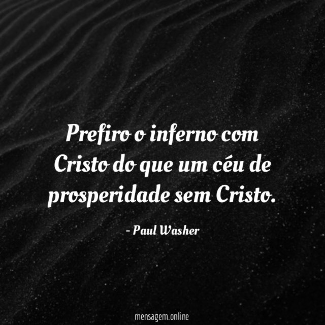 Prefiro o inferno com Cristo do que um