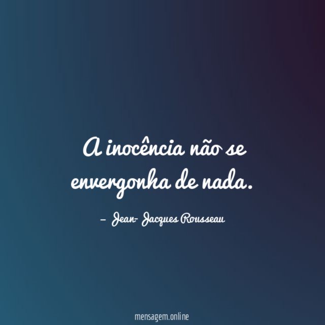 A inocência não se envergonha de nada