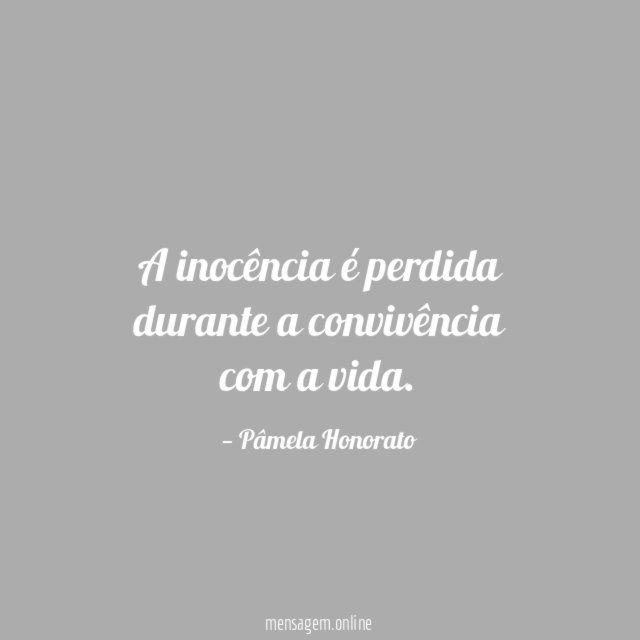 A inocência é perdida durante a convivência com a vida