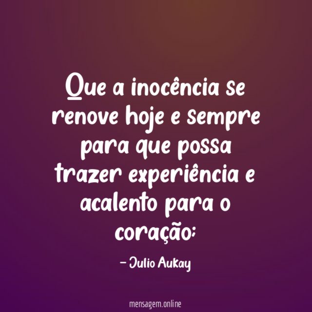 Que a inocência se renove hoje e sempre