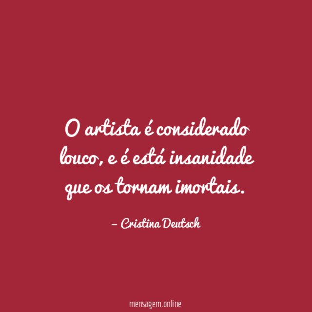 O artista é considerado louco