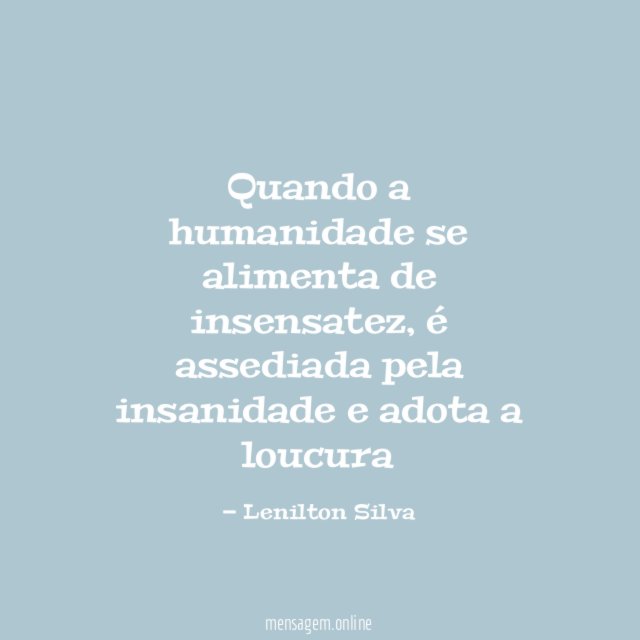 Quando a humanidade se alimenta de insensatez