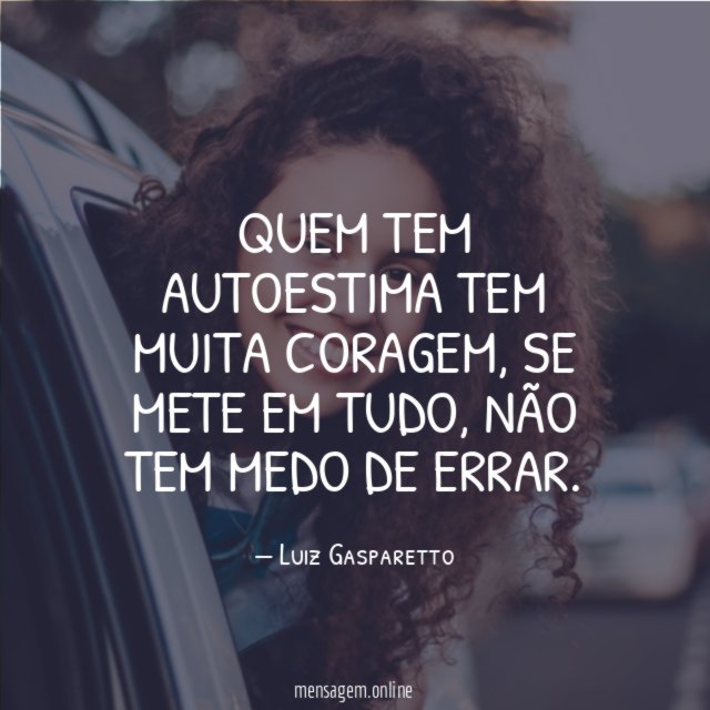 Quem tem autoestima tem muita coragem