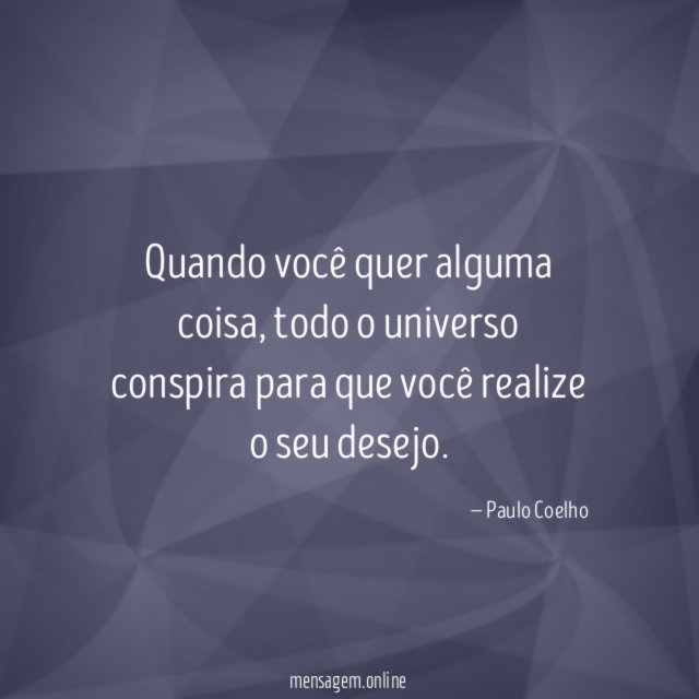 Quando você quer alguma coisa